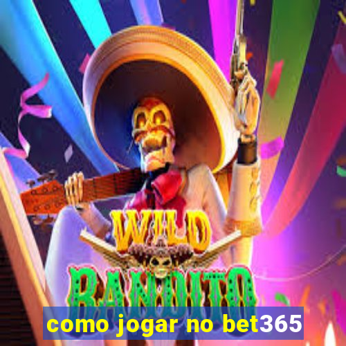 como jogar no bet365