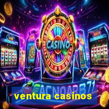 ventura casinos