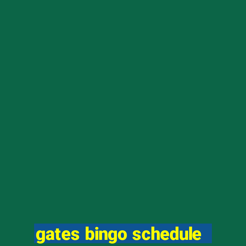 gates bingo schedule