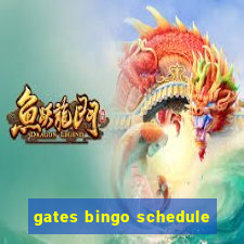 gates bingo schedule