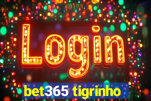 bet365 tigrinho