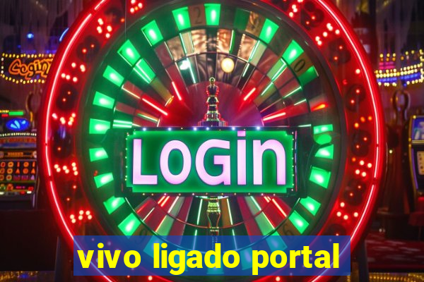 vivo ligado portal