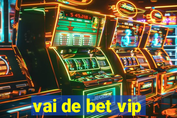 vai de bet vip