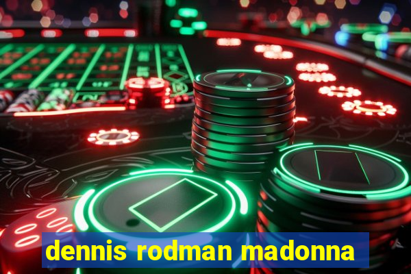 dennis rodman madonna