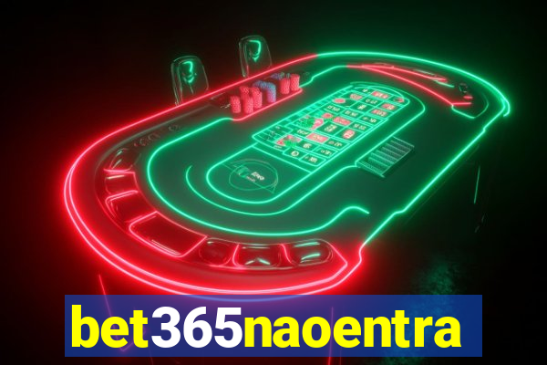 bet365naoentra