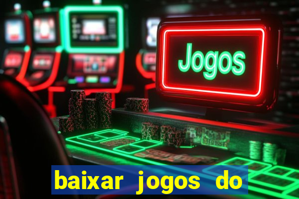 baixar jogos do tigre para ganhar dinheiro