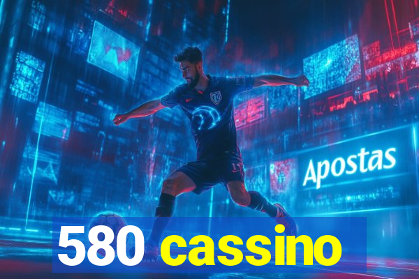 580 cassino