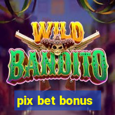 pix bet bonus