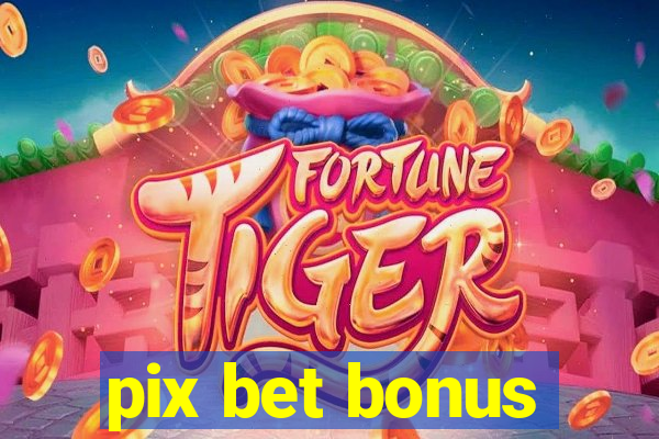 pix bet bonus