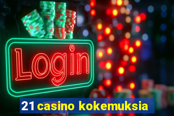 21 casino kokemuksia