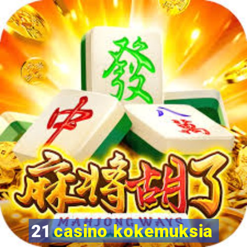 21 casino kokemuksia