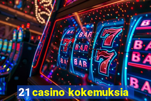 21 casino kokemuksia