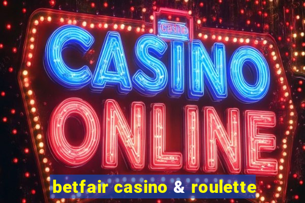 betfair casino & roulette