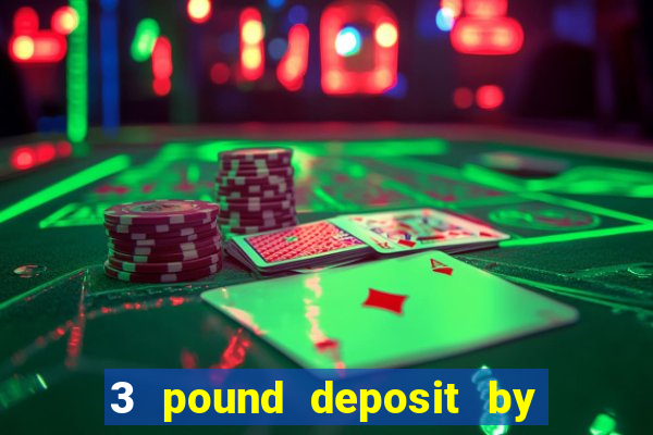 3 pound deposit by sms casino uk