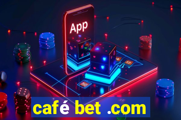 café bet .com