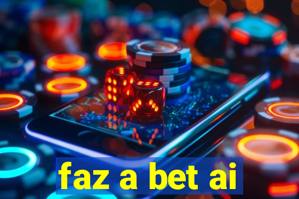 faz a bet ai