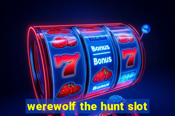 werewolf the hunt slot