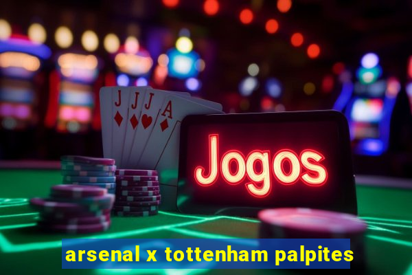 arsenal x tottenham palpites