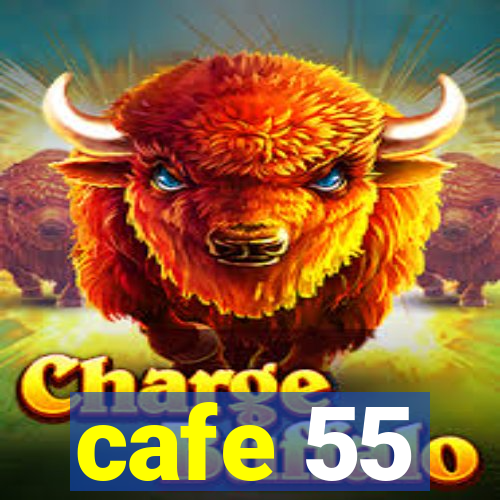 cafe 55