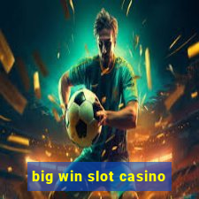 big win slot casino