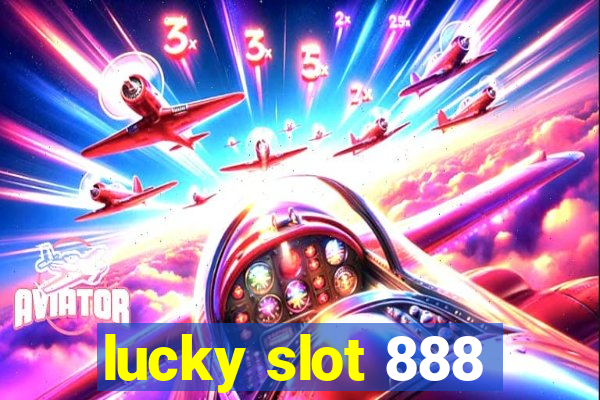 lucky slot 888