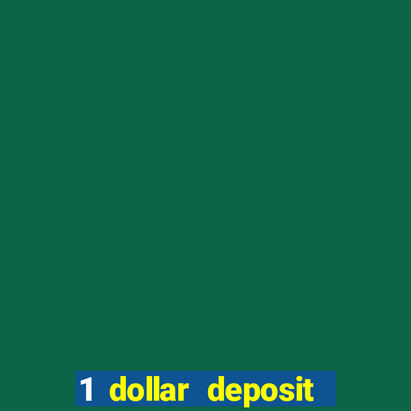 1 dollar deposit casino bonus