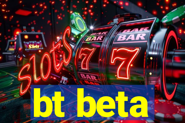 bt beta