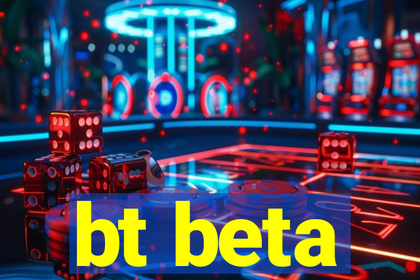 bt beta