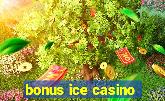 bonus ice casino