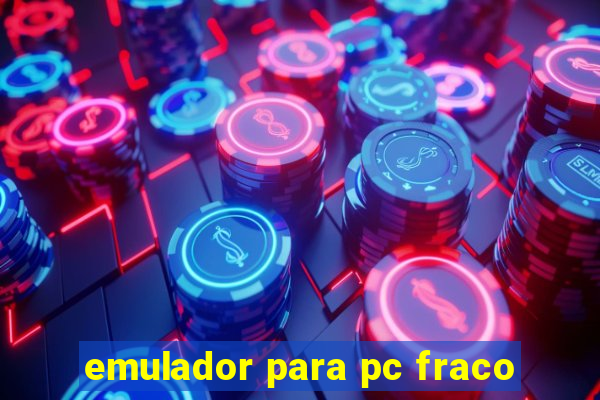 emulador para pc fraco