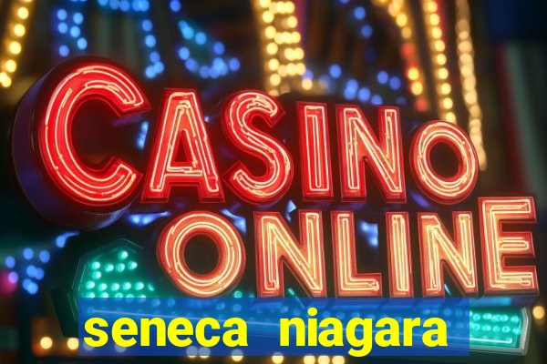 seneca niagara resort and casino niagara falls