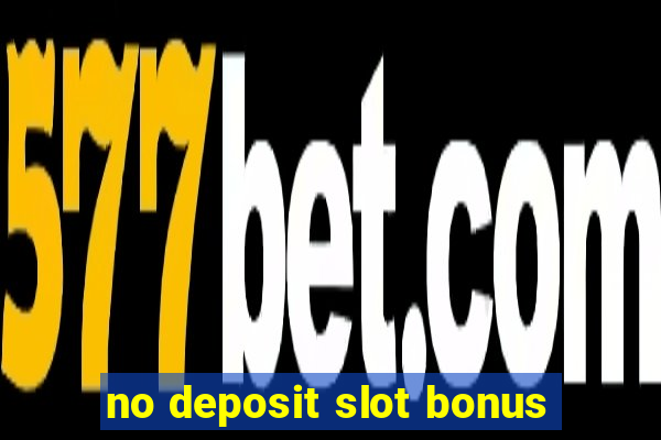 no deposit slot bonus