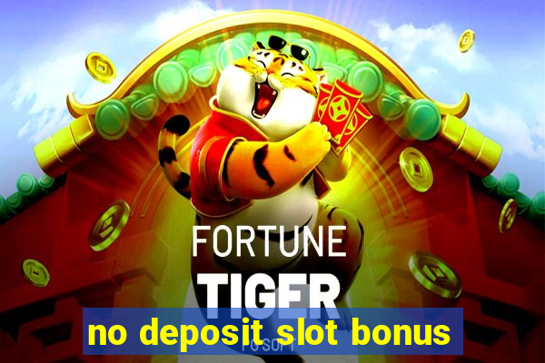 no deposit slot bonus