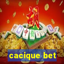 cacique bet