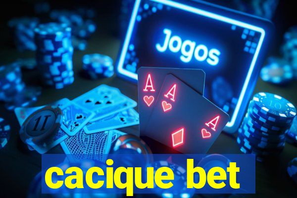 cacique bet