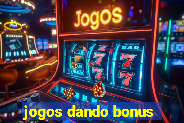 jogos dando bonus