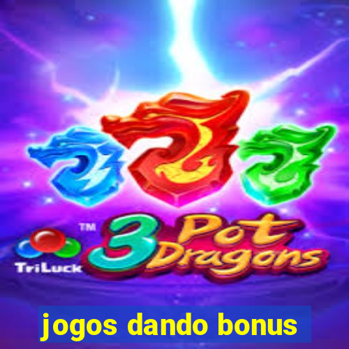 jogos dando bonus