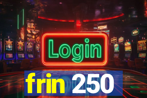 frin 250