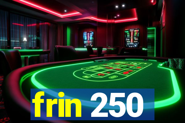 frin 250