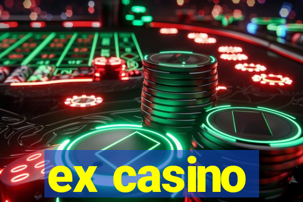 ex casino