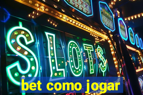 bet como jogar