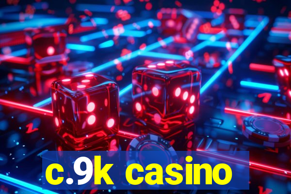 c.9k casino