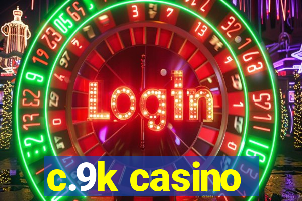 c.9k casino