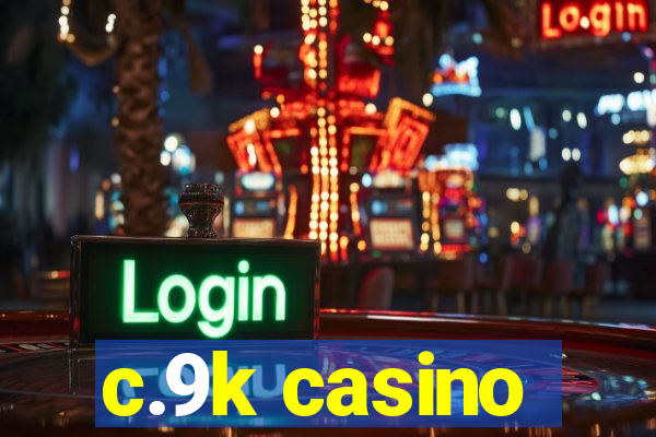 c.9k casino