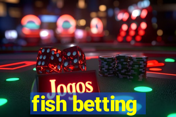 fish betting