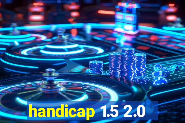 handicap 1.5 2.0