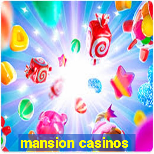 mansion casinos