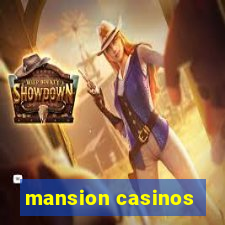 mansion casinos