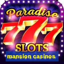 mansion casinos