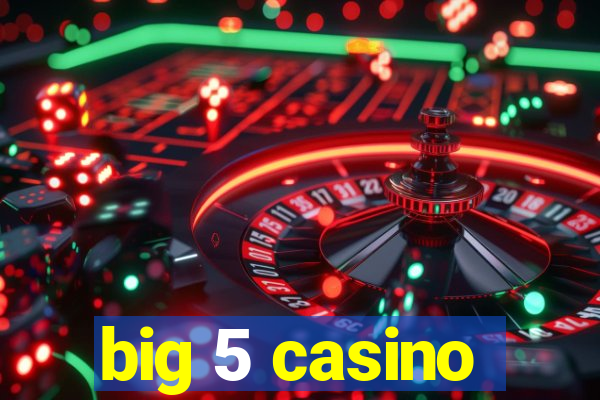 big 5 casino